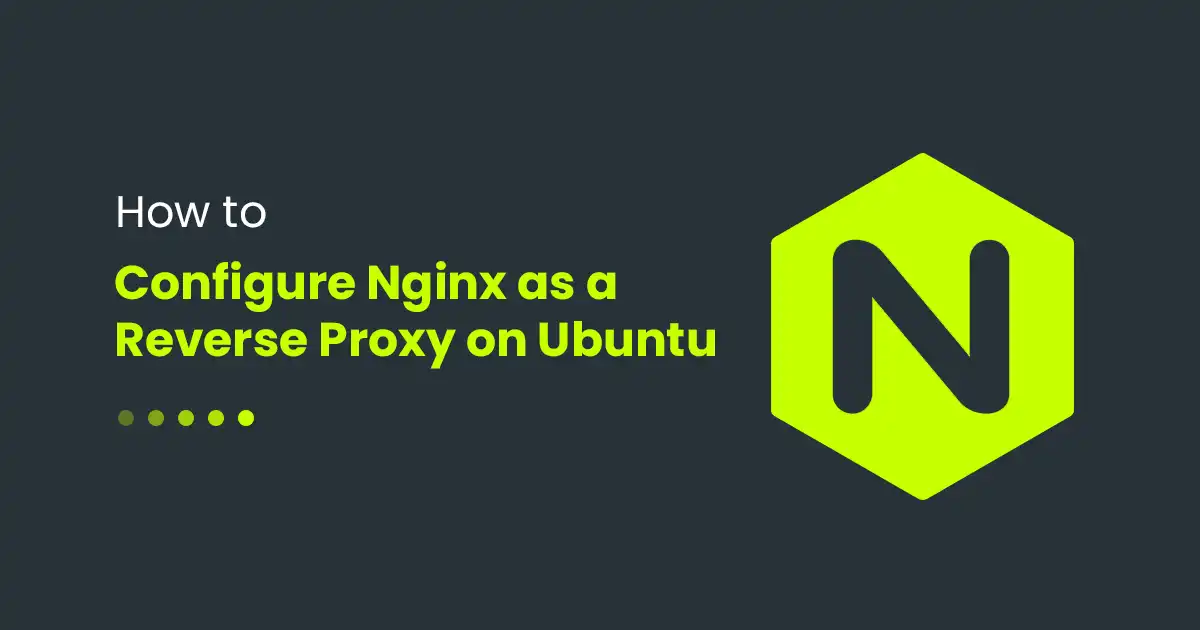 How to Configure Nginx as a Reverse Proxy on Ubuntu