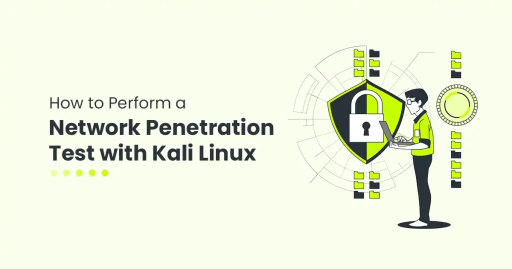 How to Perform a Network Penetration Test with Kali Linux