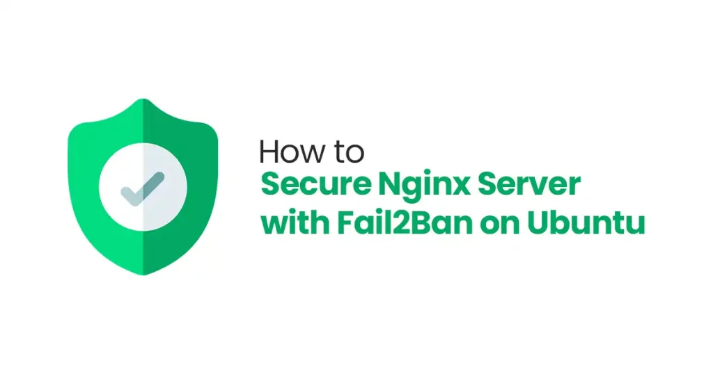 How to Secure Nginx Server with Fail2Ban on Ubuntu Server